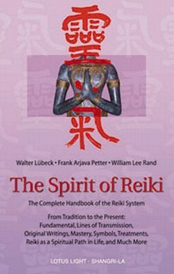 The Spirit of Reiki by William Lee Rand, Walter Lübeck, Frank Arjava Petter