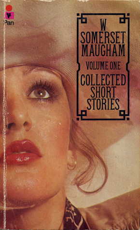 Collected Short Stories: Volume 1 by W. Somerset Maugham