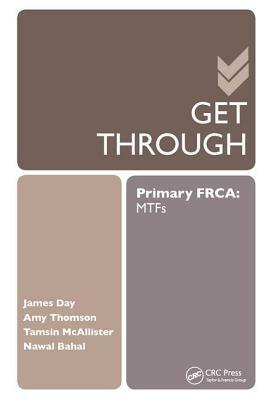 Get Through Primary FRCA: MTFs by Amy Thomson, James Day, Tamsin McAllister