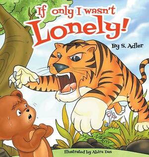If Only I Wasn't Lonely!: Children Bedtime Story Picture Book by Sigal Adler