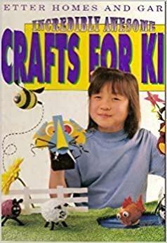 Incredibly Awesome Crafts for Kids by Sara Jane Treinen