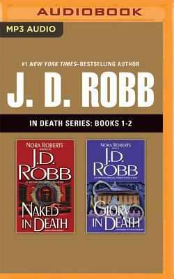 J. D. Robb: In Death Series, Books 1-2: Naked in Death, Glory in Death by J.D. Robb