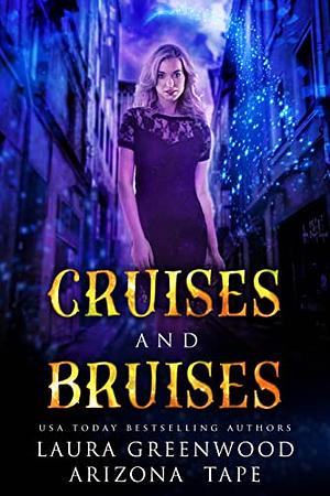 Cruises and Bruises by Arizona Tape, Laura Greenwood