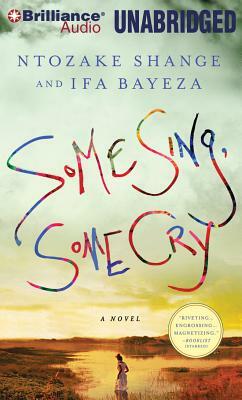 Some Sing, Some Cry by Ifa Bayeza, Ntozake Shange