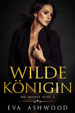 Wilde Königin by Eva Ashwood