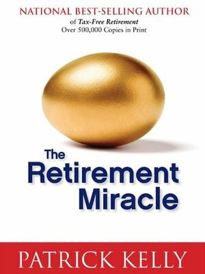 The Retirement Miracle by Patrick Kelly