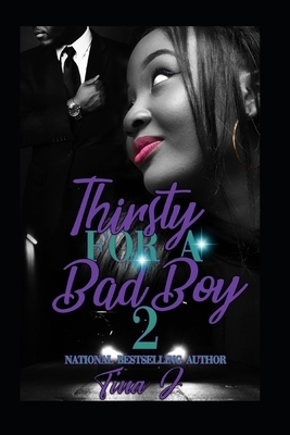 Thirsty For A Bad Boy 2 by Tina J