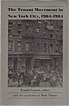 The Tenant Movement in New York City, 1904-1984 by Ronald Lawson