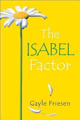 Isabel Factor, The by Gayle Friesen, Gayle Friesen