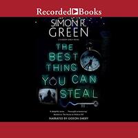 The Best Thing You Can Steal by Simon R. Green