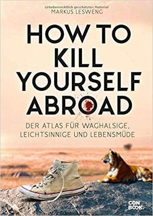 How to Kill Yourself Abroad by Markus Lesweng