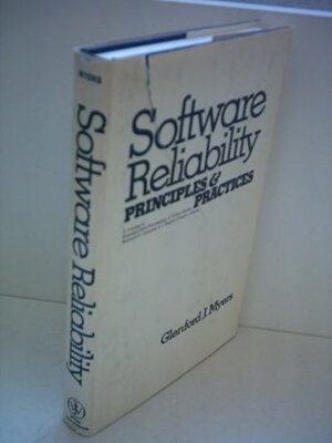 Software Reliability: Principles and Practices by Glenford J. Myers