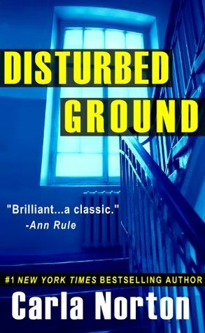 Disturbed Ground by Carla Norton