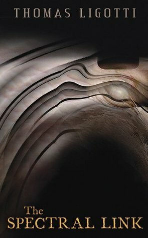 The Spectral Link by Thomas Ligotti
