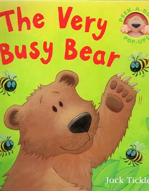 The Very Busy Bear. Jack Tickle by Jack Tickle