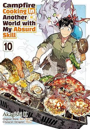 Campfire Cooking in Another World with My Absurd Skill (Manga) Volume 10 by Ren Eguchi