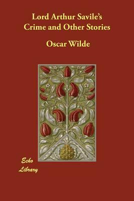 Lord Arthur Savile's Crime and Other Stories by Oscar Wilde