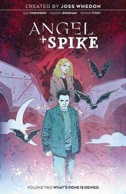 Angel + Spike, Vol. 2: What's Done is Denied by Zac Thompson