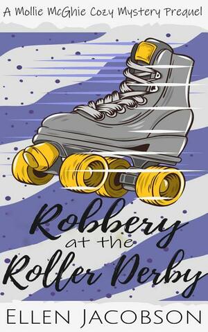 Robbery at the Roller Derby by Ellen Jacobson