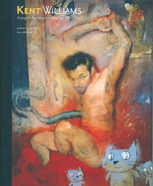 Kent Williams: Amalgam: Paintings and Drawings 1992-2007 by Julia Morton, Kent Williams
