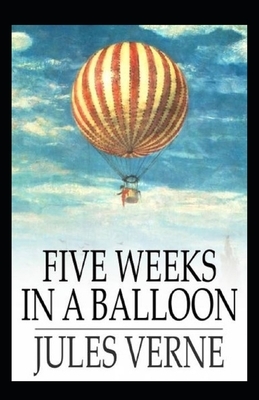 Five Weeks in a Balloon Original Edition (Annotated ) by Jules Verne