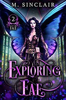 Exploring Fae by M. Sinclair