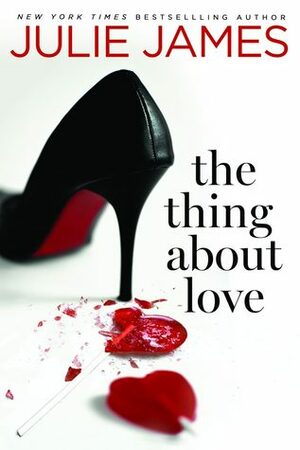 The Thing About Love by Julie James