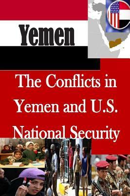 The Conflicts in Yemen and U.S. National Security by U. S. Army War College