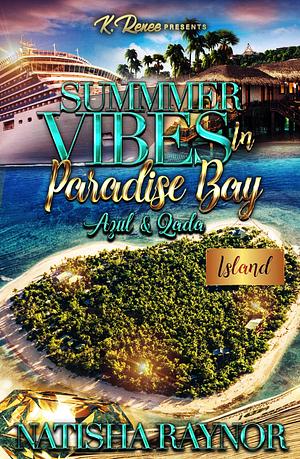 Summer Vibes In Paradise Bay: Azul & Zada by Natisha Raynor, Natisha Raynor