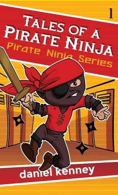 Tales of a Pirate Ninja by Daniel Kenney