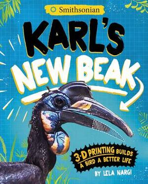 Karl's New Beak: 3-D Printing Builds a Bird a Better Life by Lela Nargi