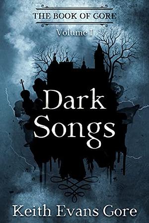 Dark Songs by Keith Evans Gore