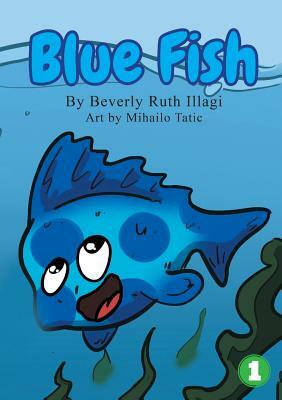 Blue Fish by Beverly Ruth Illagi