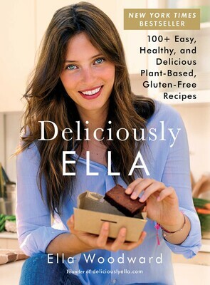 Deliciously Ella: 100+ Easy, Healthy, and Delicious Plant-Based, Gluten-Free Recipes by Ella Woodward