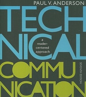 Technical Communication: A Reader-Centered Approach by Paul V. Anderson