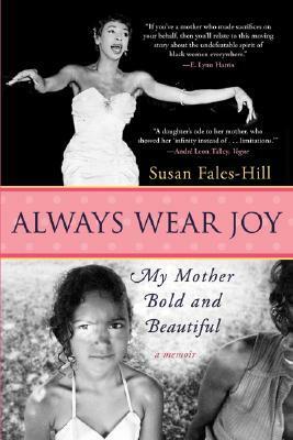 Always Wear Joy: My Mother Bold and Beautiful by Susan Fales-Hill