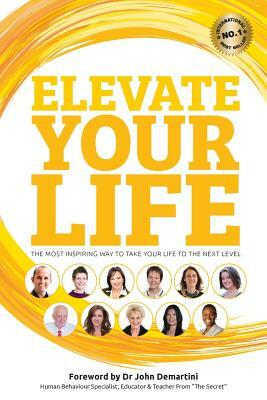 Elevate Your Life: The most inspiring way to take your life to the next level by Benjamin J. Harvey