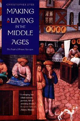 Making a Living in the Middle Ages: The People of Britain 850-1520 by Christopher Dyer