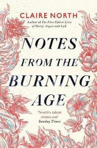 Notes from the Burning Age by Claire North