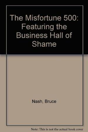 The Misfortune 500: Featuring the Business Hall of Shame by Bruce Nash, Allan Zullo