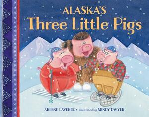 Alaska's Three Little Pigs by Arlene Laverde
