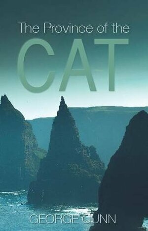The Province of the Cat: A Journey to the Radical Heart of the Far North by George Gunn