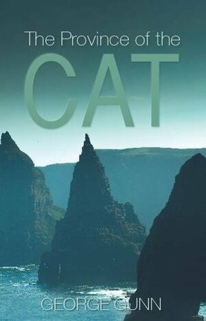 The Province of the Cat: A Journey to the Radical Heart of the Far North by George Gunn