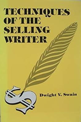 Techniques of the Selling Writer by Dwight V. Swain