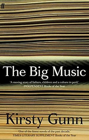 The Big Music by Kirsty Gunn