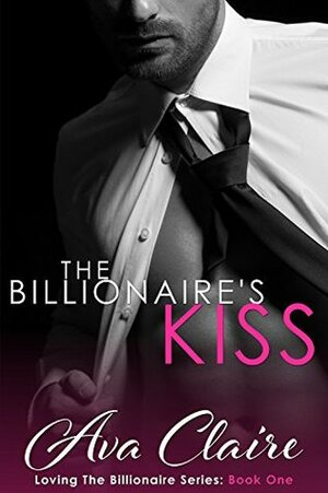 The Billionaire's Kiss by Ava Claire