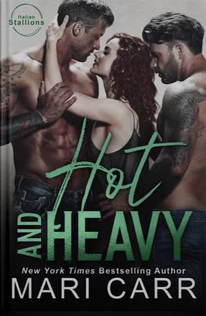 Hot and Heavy by Mari Carr