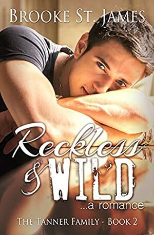 Reckless & Wild: A Romance by Brooke St. James