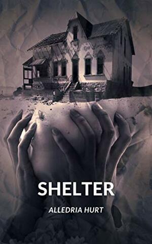 Shelter by Alledria Hurt
