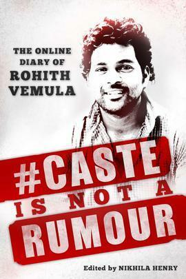 #Caste is Not a Rumour: The Online Diary of Rohith Vemula by Nikhila Henry, Rohith Vemula